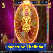 nudes beli belinha